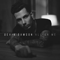 Devin Dawson - All On Me