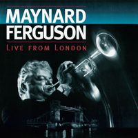 Maynard Ferguson - Live from London (Live at Ronnie Scott's Jazz Club, 1994)