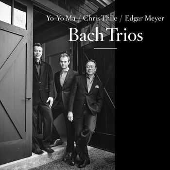 Yo-Yo Ma, Chris Thile & Edgar Meyer - Trio Sonata No. 6 in G Major, BWV 530: I. Vivace