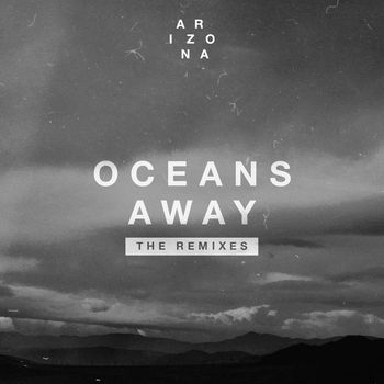 A R I Z O N A - Oceans Away (Mansionair Remix)