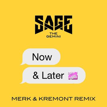 Sage The Gemini - Now and Later (Merk & Kremont Remix)