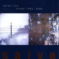 Derek Lind - Salvo Songs (1985 - 2000)