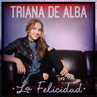 Triana De Alba - La felicidad
