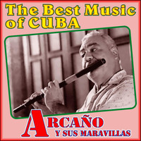 Arcaño y sus Maravillas - The Best Music of Cuba