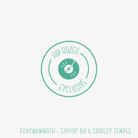 Funkmammoth - Sippin' on a Shirley Temple