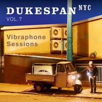 Dukespan NYC - Vibraphon Sessions, Vol. 7