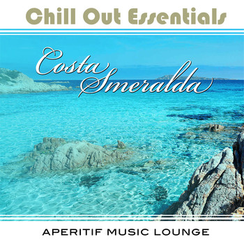 Various Artists - Chill Out Essentials - Costa Smeralda (Explicit)