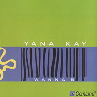 Yana Kay - I Wanna B