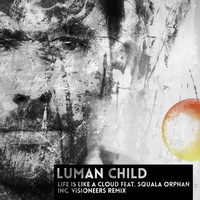 Luman Child - Life Is Like a Cloud