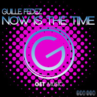 Guille Fedez - Now Is the Time