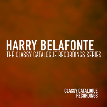 Harry Belafonte - Harry Belafonte - The Classy Catalogue Recordings Series