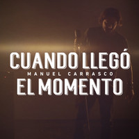 Manuel Carrasco - Cuando Llegó El Momento