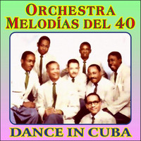 Orquesta Melodías Del 40 - Dance in Cuba (Explicit)