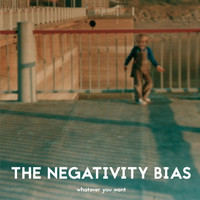 The Negativity Bias - Whatever You Want