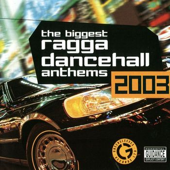 Various Artists - The Biggest Ragga Dancehall Anthems 2003 (Explicit)
