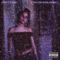 Maggie Lindemann - Pretty Girl (Taylor Wise Remix [Explicit])