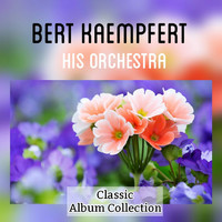 Bert Kaempfert And His Orchestra - Classic Album Collection