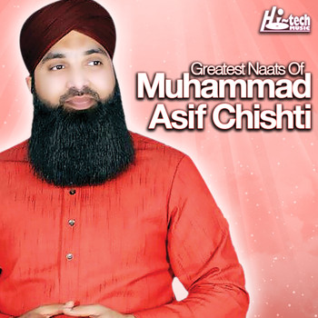 Muhammad Asif Chishti - Greatest Naats of Muhammad Asif Chishti