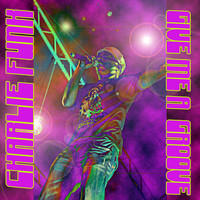Charlie Funk - Give Me a Groove