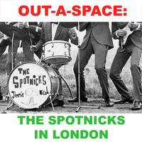 The Spotnicks - Out-A Space: The Spotnicks in London