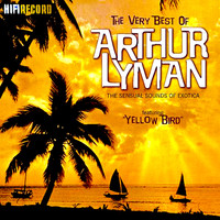 Arthur Lyman - The Very Best of Arthur Lyman (The Sensual Sounds of Exotica)