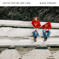 Kane Strang - Oh So You're Off I See