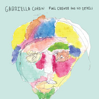 Gabriella Cohen - Full Closure and No Details