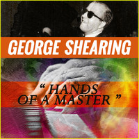 George Shearing - Hands of a Master
