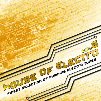 Various Artists - House Of Electro 6 (Finest Selection of Pumping Electro Tunes)