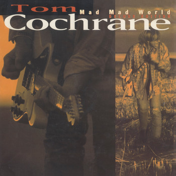 Tom Cochrane - Mad Mad World (Deluxe)