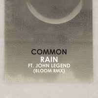 Common - Rain (Bloom Remix)