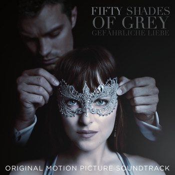 Various Artists - Fifty Shades Of Grey – Gefährliche Liebe (Original Motion Picture Soundtrack)