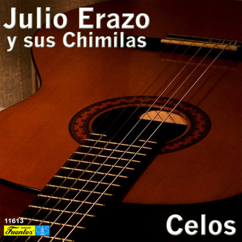 Julio Erazo y sus Chimilas - Celos
