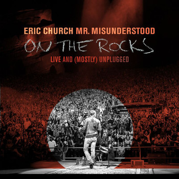 Eric Church - Mr. Misunderstood On The Rocks: Live & (Mostly) Unplugged