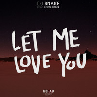 DJ Snake - Let Me Love You (R3hab Remix)
