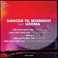 Danced Til Midnight - She Can't Love You