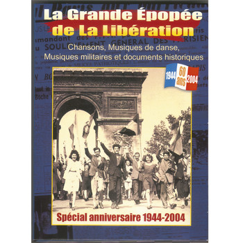 Various Artists - La grande épopée de la Libération (Spécial anniversaire 1944-2004)
