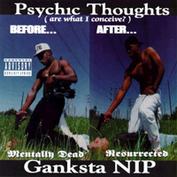 Ganksta Nip - Psychic Thoughts (Explicit)