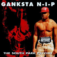 Ganksta Nip - The South Park Psycho (Explicit)