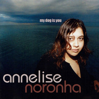 Annelise Noronha - My Dog Is You