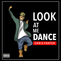 Chris Porter - Look At Me Dance (Explicit)