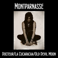 MONTPARNASSE - Docteur / La Cucaracha / Old Devil Moon - Single