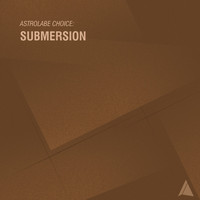 Submersion - Astrolabe Choice: Submersion