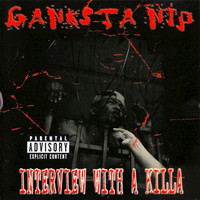 Ganksta Nip - Interview with a Killa (Explicit)