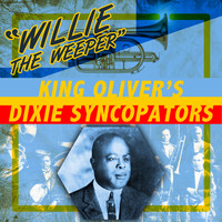 King Oliver's Dixie Syncopators - Willie the Weeper