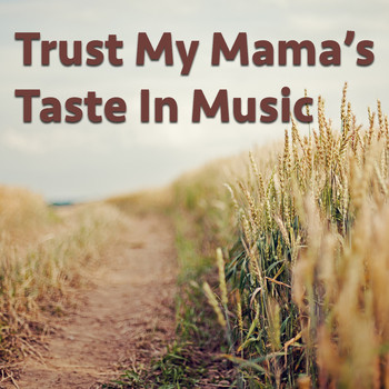 Various Artists - Trust My Mama's Taste In Music