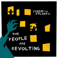 Freeze the Atlantic - The People Are Revolting