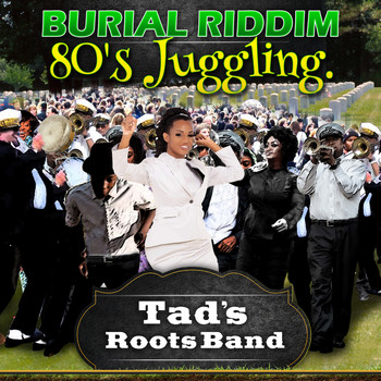 Tad's Roots Band - Burial Riddim 80's Juggling