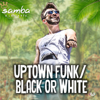 Samba Alacarte - Uptown Funk - Black Or White