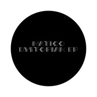 Matico - Dystopian EP